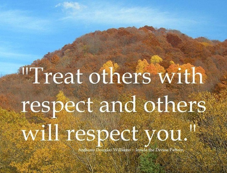 Quote about respecting others. Treat others