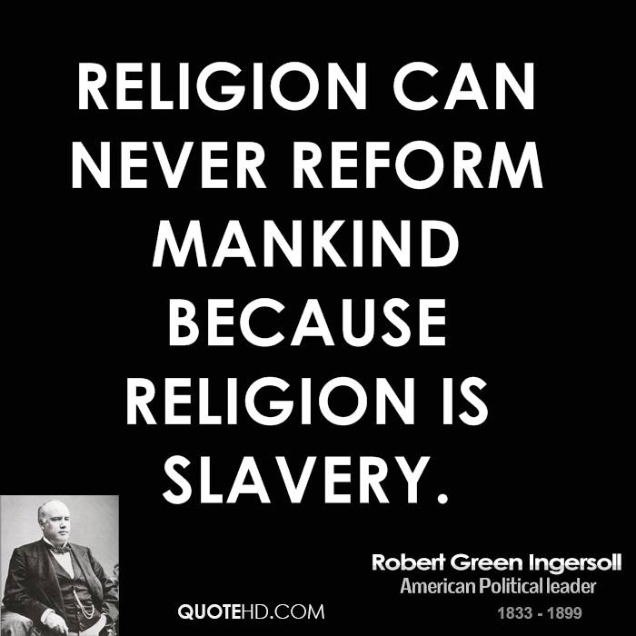 religion-can-never-reform-mankind-because-religion-is-slavery